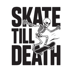 Naklejka premium Skeleton skateboarding with the phrase Skate Till Death