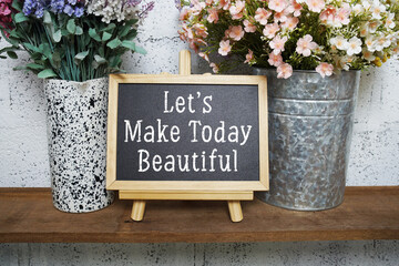 Let's Make Today Beautiful Motivational and Inspirational quotes
