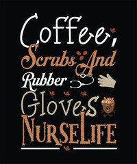 Nurse life coffee scrubs and rubber gloves