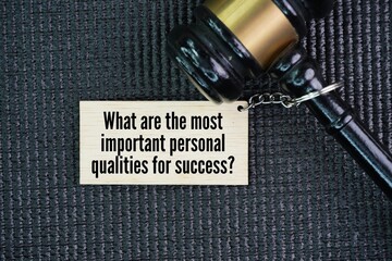 The question of success is What are the most important personal qualities for success?