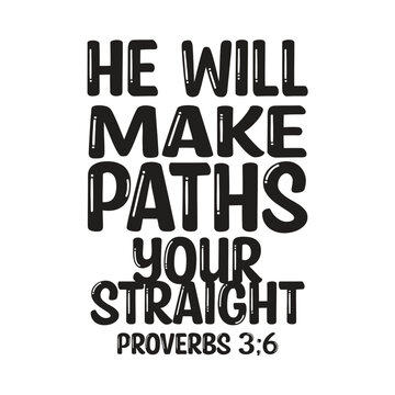 he will make paths your straight proverbs 3;6