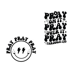 pray on it pray over it pray through it
