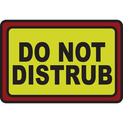 DO NOT DISTRUB