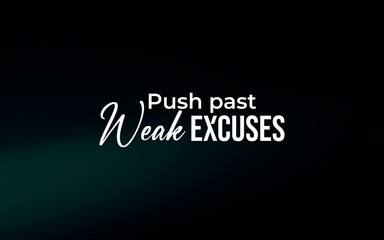 Obraz premium Motivational quote image with a phrase about overcoming excuses, set on a dark, gradient background.