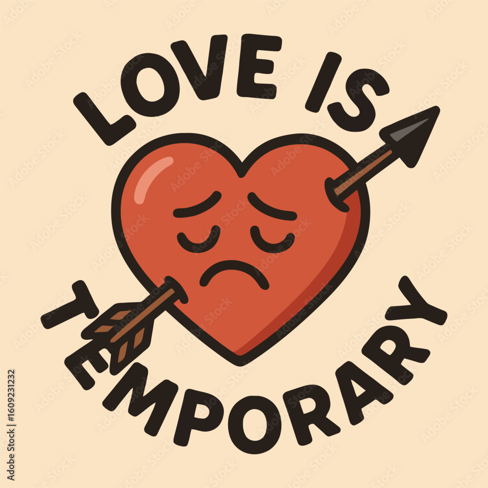 Poster a heart with an arrow pointing to it and the words love is temporary written below it. concept of sa