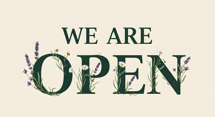 Elegant floral 'We Are Open' sign with botanical typography and wildflowers for a grand opening event