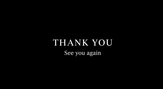Elegant 'Thank You' and 'See you again' closing message on a black background. Minimalist graphic for a video outro or presentation finale.