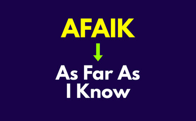 AFAIK Meaning, As Far As I Know