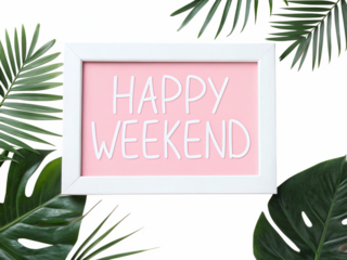 Happy Weekend pink sign with tropical leaves, vacation & relaxation