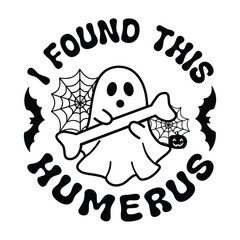 I Found This Humerus - Funny Halloween Ghost Design