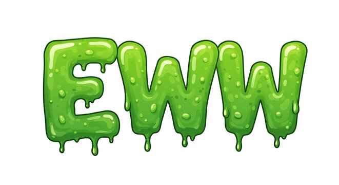 Dripping Green Letters "EWW"