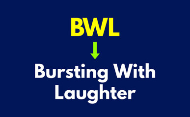 BWL Meaning, Bursting with laughter