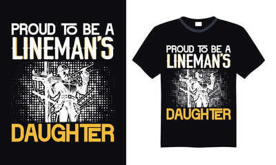 Proud to be a lineman’s daughter - Lineman T-shirt Design, Hand drawn lettering phrase isolated on black background, Illustration for prints on bags, posters, cards, mugs. EPS for Cutting Machine, Sil