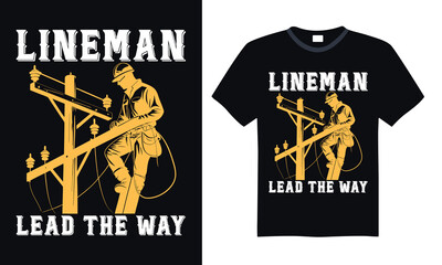 Lineman lead the way - Lineman T-shirt design, Lettering for greeting banners, Modern calligraphy, Cards and Posters, Mugs, Notebooks, black background, EPS 10.