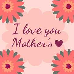 Mother's Day background . Template for festive decoration. Template for Mother's Day greetings. Background with a flower and text. Vector illustration