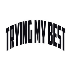 Trying My Best t shirt design, motivational quotes t shirt design