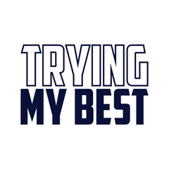 Trying My Best t shirt design, motivational quotes t shirt design