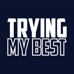 Trying My Best t shirt design, motivational quotes t shirt design