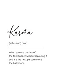 Humorous Karma Toilet Paper Definition. Funny "Karma" definition related to not replacing toilet paper, perfect for relatable humor and bathroom decor