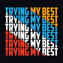 Trying My Best t shirt design, motivational quotes t shirt design
