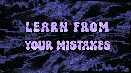 Vibrant, psychedelic "Learn From Your Mistakes" text on a dark, swirling background. Ideal for themes of growth, self-improvement, and reflection. Digitally generated image.