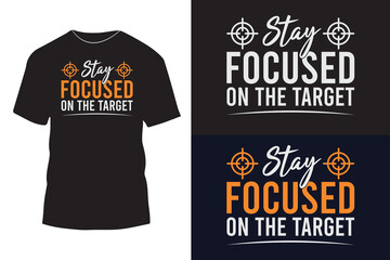 Stay focused on the target typography t shirt design, Funny typography t-shirt design