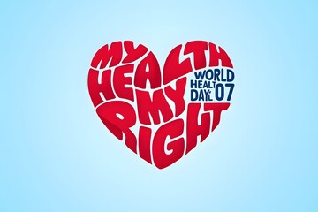 World health day april seventh my health my right healthcare access awareness campaign