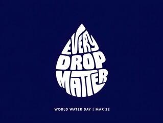 World water day every drop matters save water resources conservation awareness campaign