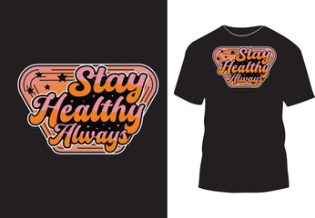Stay healthy always funny typography t shirt design
