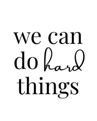 Motivational Wall Art Digital Download – We Can Do Hard Things Print, Empowering Quote Poster, Minimalist Home Office Decor