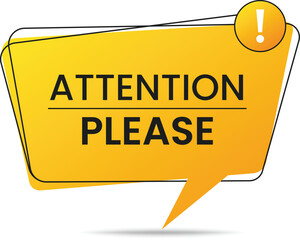 Bright yellow attention please speech bubble with exclamation mark