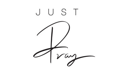 Just pray text font calligraphy hand written lettering script black color object icon just pray god jesus christ faith religion good just pray belief freedom gospel law just pray peace holy faith art