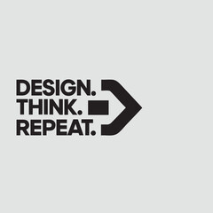 Design. Think. Repeat. - Creative Process Slogan
