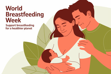 World Breastfeeding Week greeting card with parents and baby, support breastfeeding, healthier planet, poster, vector illustration