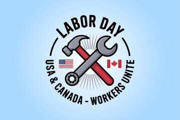 Labor Day creative poster with wrench and hammer, USA and Canada, workers unite, unity message, vector design