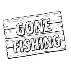 Vintage art illustration of a wooden sign announcing gone fishing on a white background