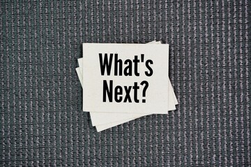 Paper with the words What's Next? comes immediately after writing or speaking time. next thing or...