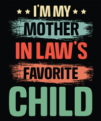 Distressed "I'm My Mother-in-Law's Favorite Child" Slogan T-shirt Design.