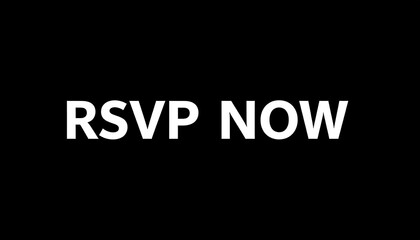 Simple white text "RSVP NOW" on black background (1)