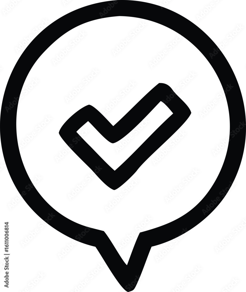 Poster a simple hand drawn black and white icon of a checkmark inside a circular speech bubble with a point