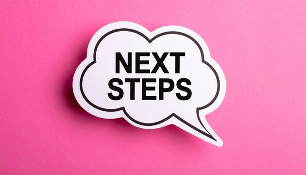 A speech bubble with the words Next Steps on a vibrant pink background offers direction