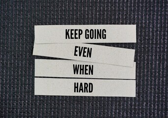 Inspirational and motivational words or quotes for enthusiasm and staying consistent ie KEEP GOING,...