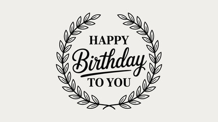  Monochromatic Happy Birthday Typography Framed by Circular Leaf Wreath on Elegant Background for Minimal Celebration Greeting Cards