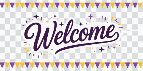  "Festive Welcome Banner with Purple Cursive Text, Confetti, Stars, and Triangle Flags on Transparent Background for Digital Greetings"