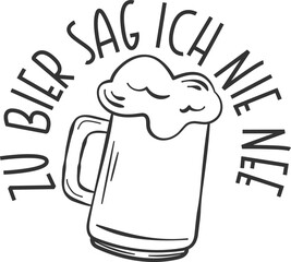 Zu Bier Sag Ich Nie Nee - German Beer Design