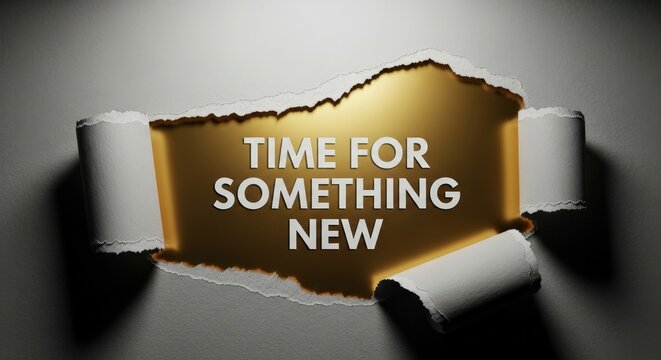 "Time for Something New" text on ripped paper revealing golden background
