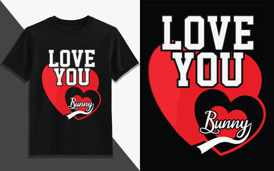 Love You Bunny Romantic T-Shirt Design with Bold Typography, Red Black Heart Graphic, Cute Couple Gift Shirt, Valentine’s Day Apparel, Anniversary Present, Love Message Fashion Tee