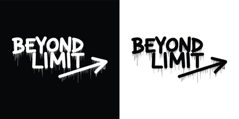 Beyond Limit Dripping Spray Graffiti Typography for T Shirt Design, Urban Street Art Style Black and White Arrow Graphic
