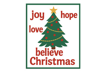 Joy Love Peace Believe Christmas- Holiday quote calligraphy is suitable for a greeting card, poster, textile print, decoration, and gift design