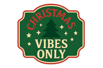 Christmas Vibes Only' is a phrase accompanied by a pine tree and mistletoe, suitable for various design applications including greeting cards, T-shirt prints, posters, mugs, and gifts